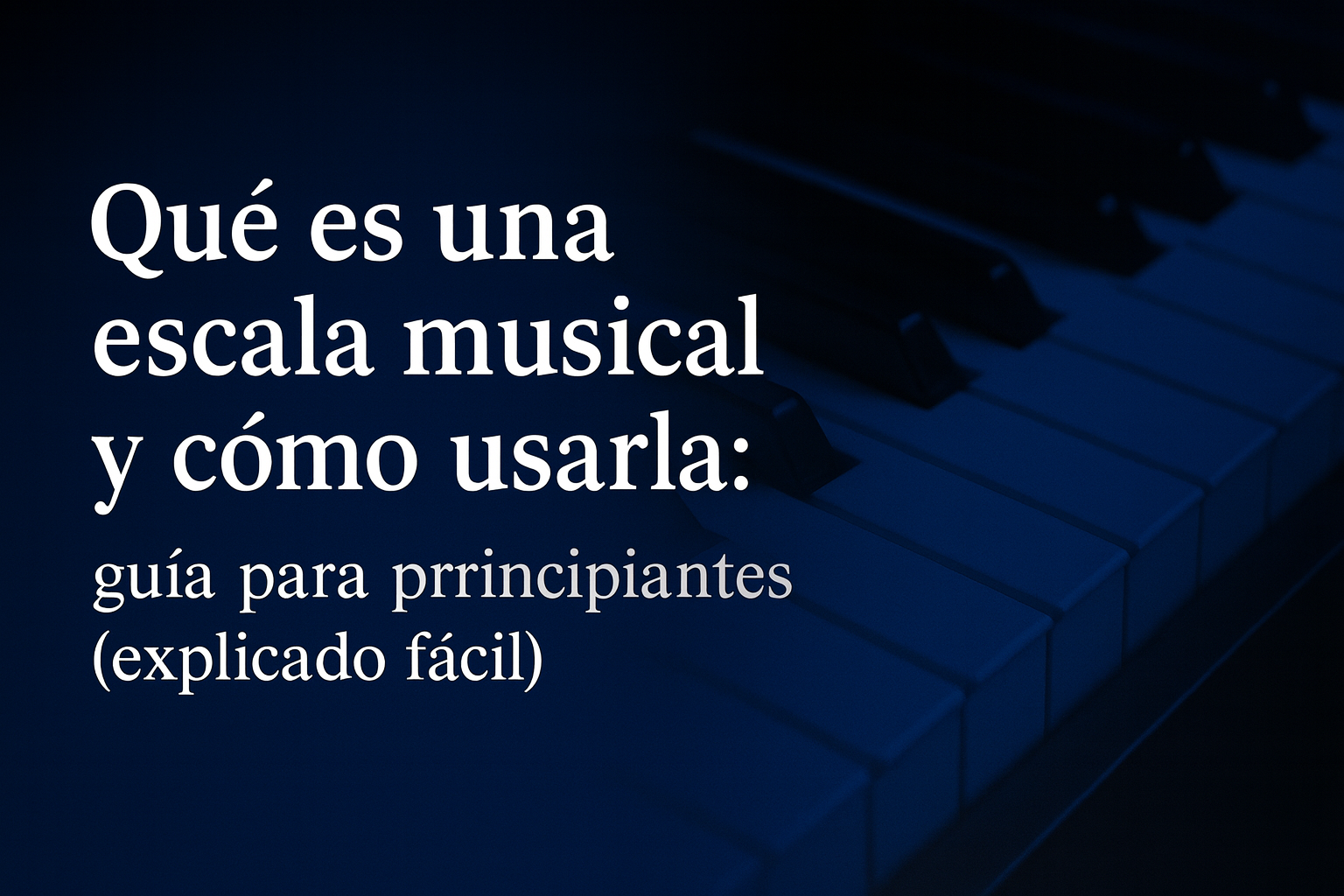 Qué es una escala musical y cómo usarla: tipos de escalas y ejemplos para principiantes